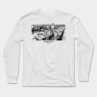 Yuba City - California Long Sleeve T-Shirt